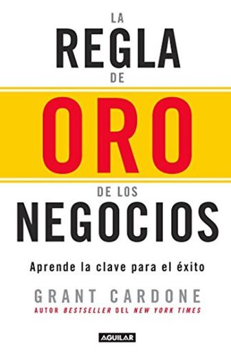 La Regla de Oro de Los Negocios - Aprende La Clave del