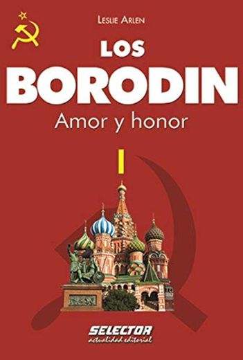 Los Borodin I: Amor y honor: Volume 1