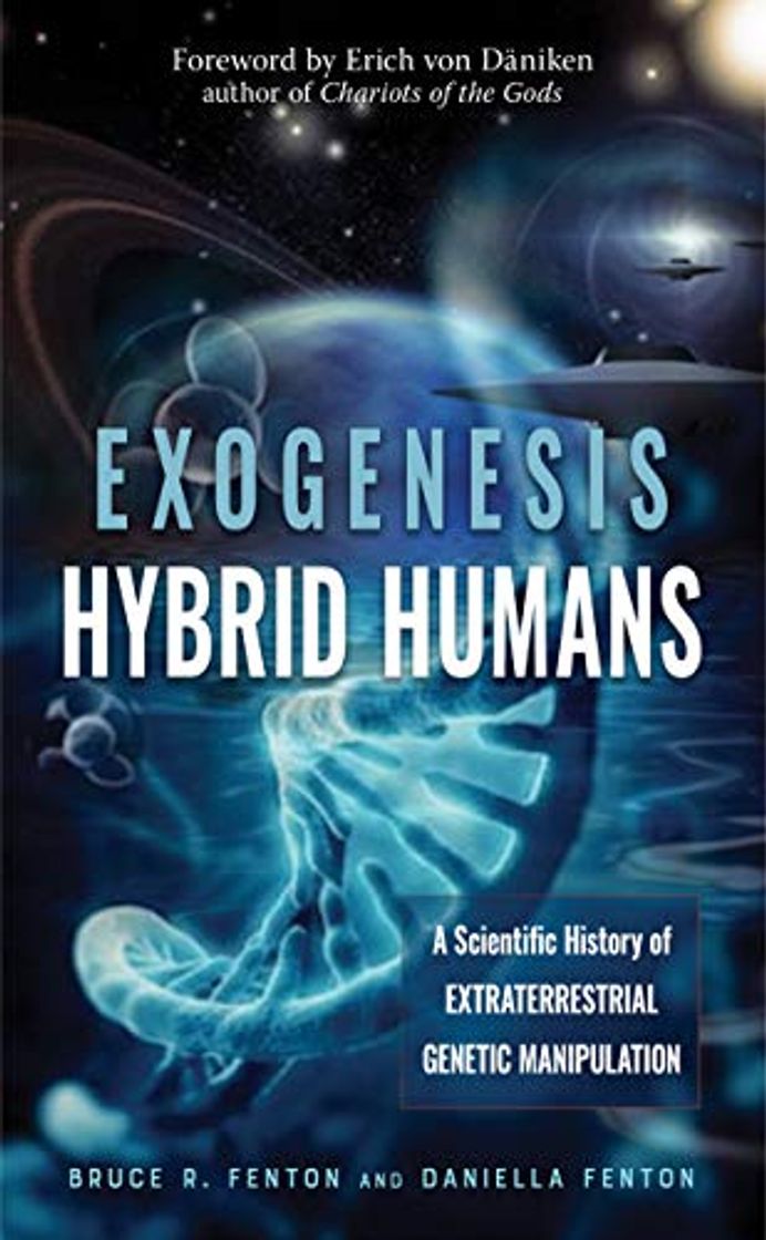 Libro Exogenesis: Hybrid Humans: A Scientific History of Extraterrestrial Genetic Manipulation