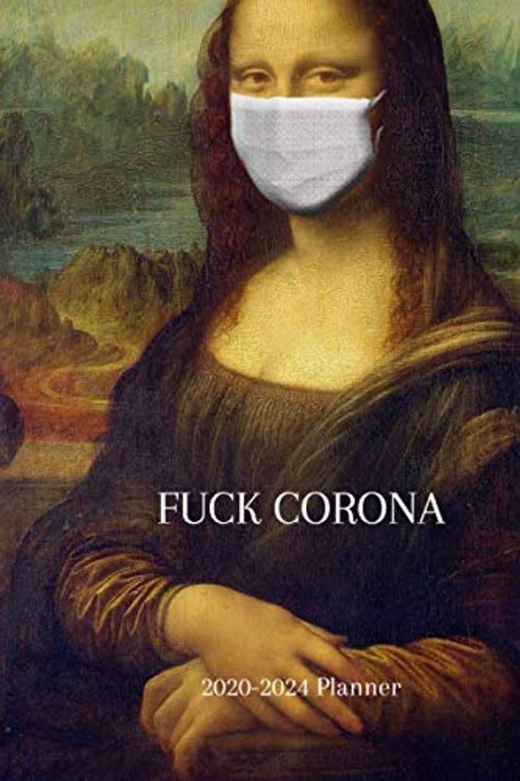 Book FUCK CORONA 2020-2024 Planner : Monalisa Version 5 Year Monthly Organizer &