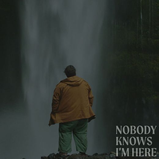 Nobody knows I´m Here