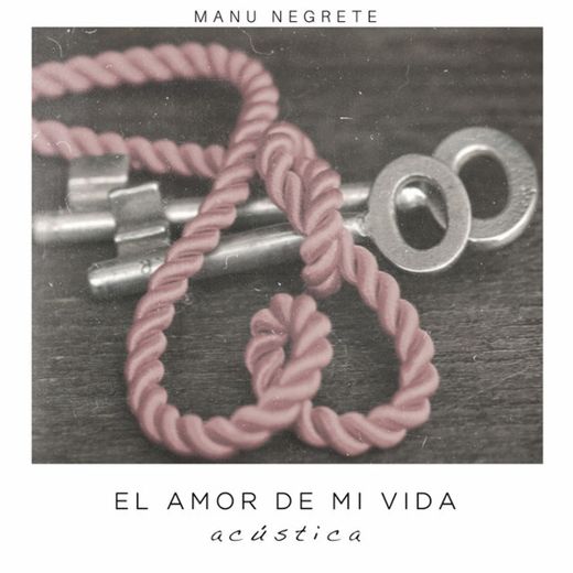 El Amor de Mi Vida - Versión Acústica