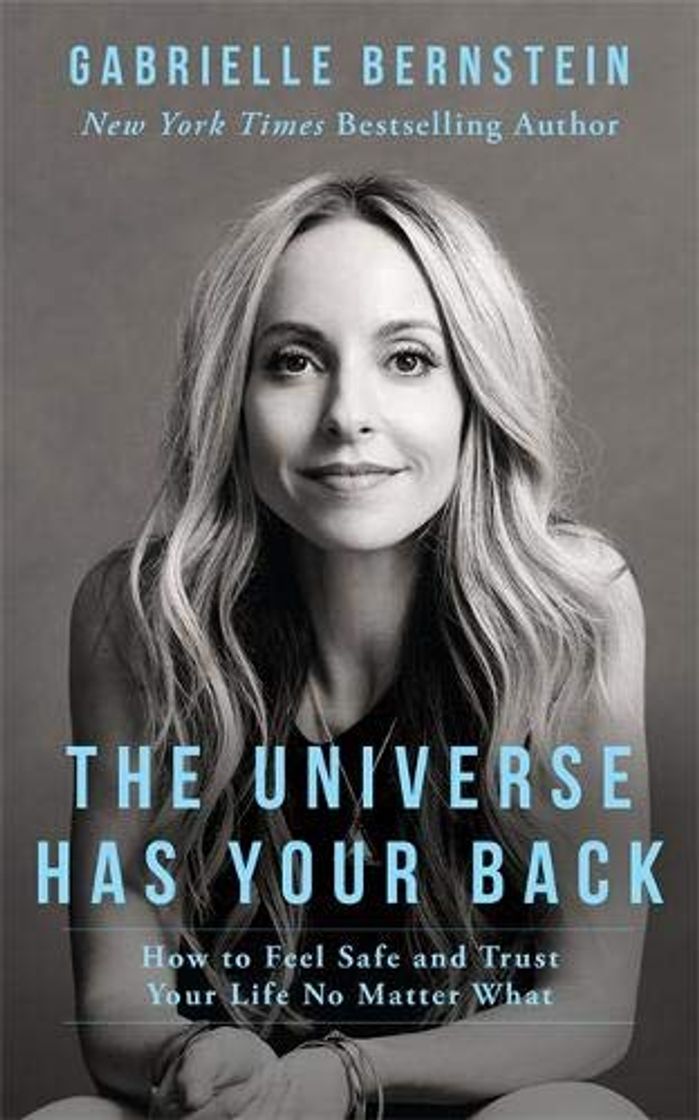 Book The Universe Has Your Back: How to Feel Safe and Trust Your Life No Matter What