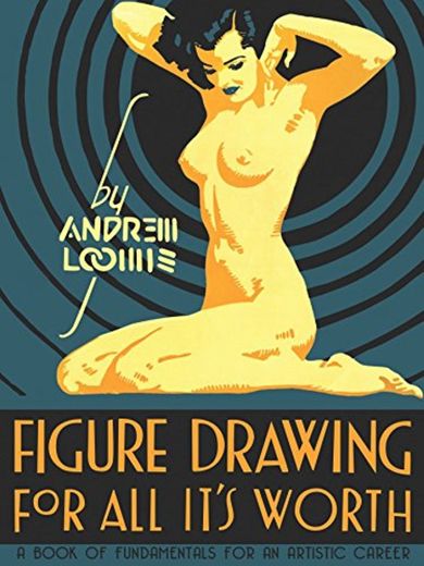 Loomis, A: Figure Drawing for All it's Worth