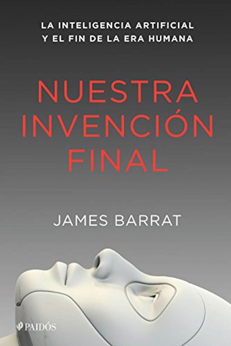 Book Nuestra invención final: La inteligencia artificial y el fin de la era humana