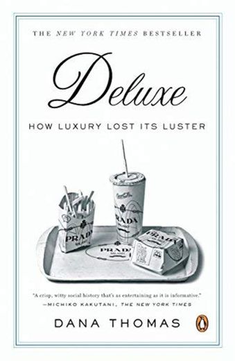 [(Deluxe: How Luxury Lost Its Luster)] [Author: Dana Thomas] published on (August, 2008)