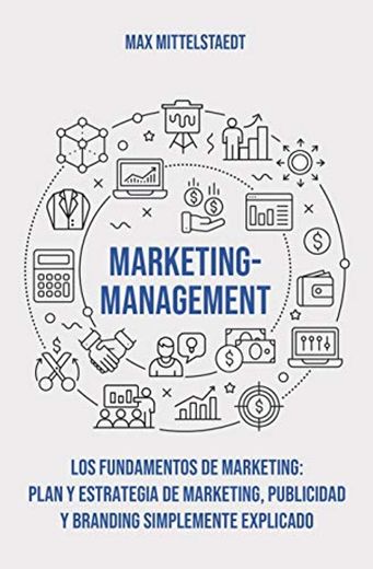 Marketing Management - Los Fundamentos de Marketing