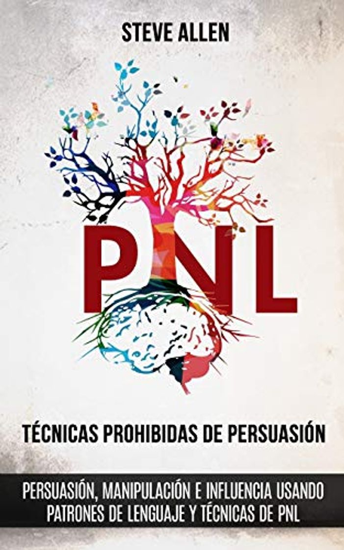 Libro Técnicas prohibidas de Persuasión, manipulación e influencia usando patrones de lenguaje y