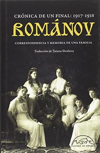 Románov: crónica de un final 1917-1918: Correspondencia y memoria de una familia: