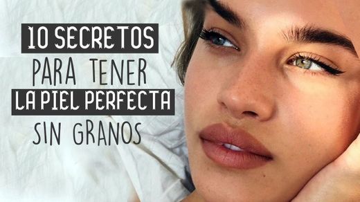 ¿CÓMO TENER LA PIEL PERFECTA SIN GRANOS?