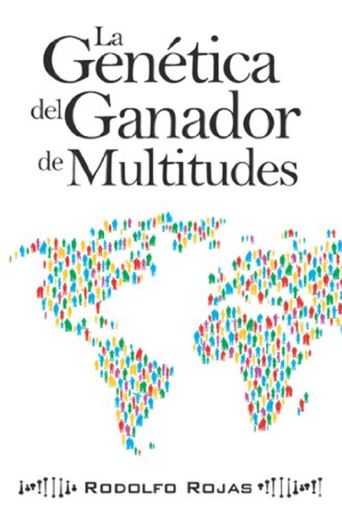 La Genética del Ganador de Multitudes, por Rodolfo Rojas