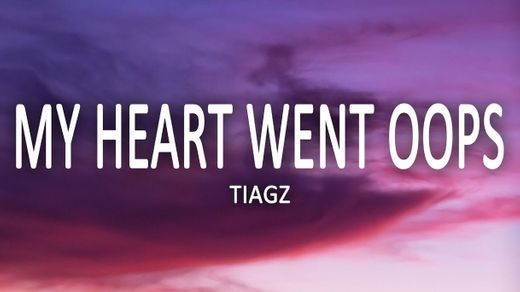 My heart went oops - tyagz
