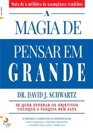 A Magia De Pensar Em Grande