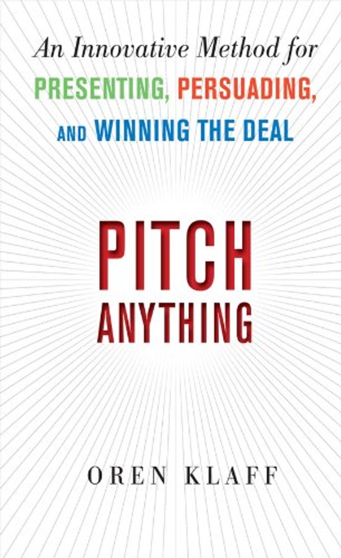 Books Pitch Anything: An Innovative Method for Presenting, Persuading, and Winning the Deal