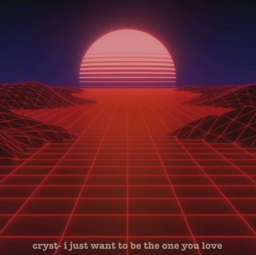 cryst - i just want to be the one you love