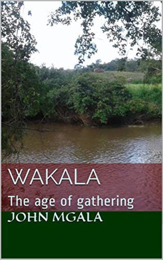 WAKALA: The age of gathering