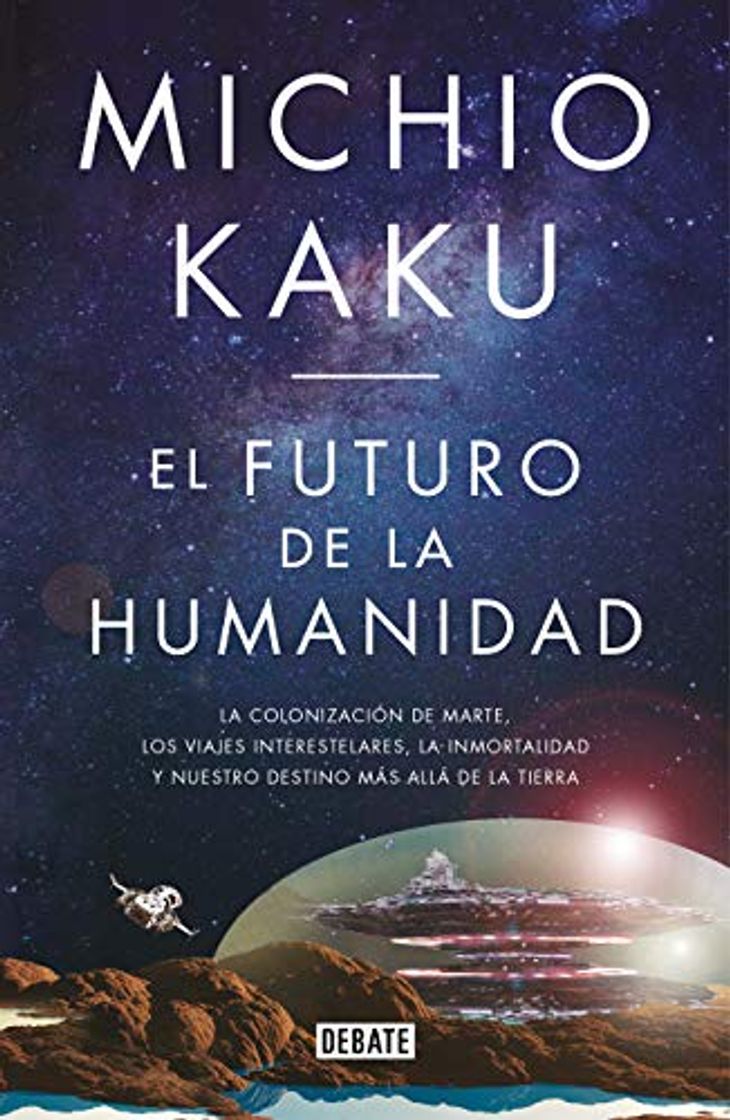 Book El futuro de la humanidad: La colonización de Marte, los viajes interestelares,