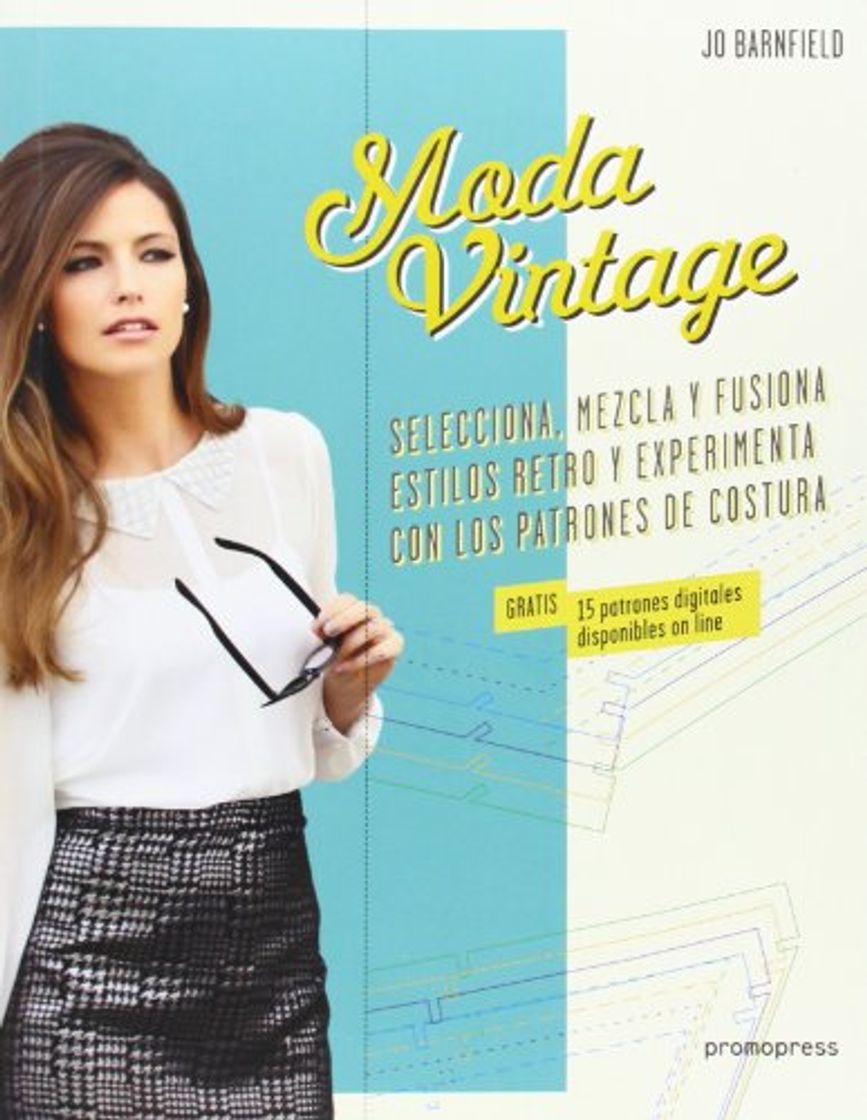 Book Moda Vintage: Selecciona, mezcla y fusiona estilos retro y experimenta con los patrones de costura