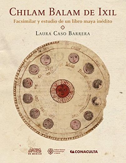 Chilam Balam De IXIL: Facsmiliar y estudio de un libro maya inedito / Facsimile and Study of an Unpublished Book Maya