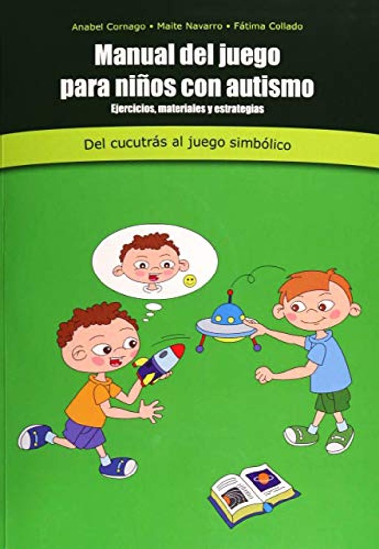 Libro Manual De Juego Para Niños Con Autismo : ejercicios, materiales y estrategias : Del cuccutrás a juego simbólico