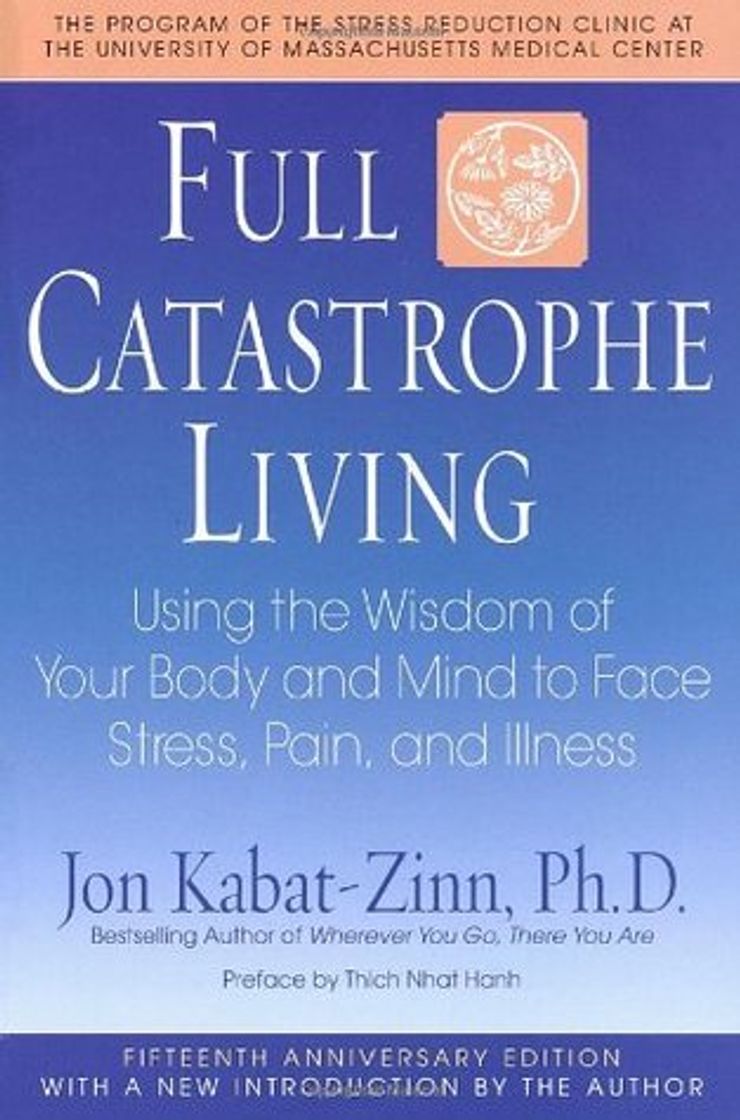 Book Full Catastrophe Living, Revised Edition: How to cope with stress, pain and illness using mindfulness meditation