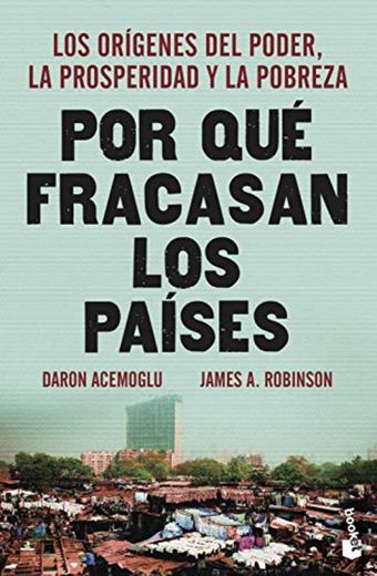 Por qué fracasan los países: Los orígenes del poder, la prosperidad y