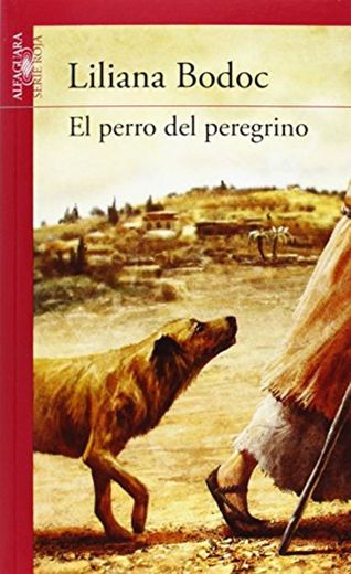 El perro del peregrino (Serie roja) de Liliana Bodoc (27 feb 2014) Tapa blanda