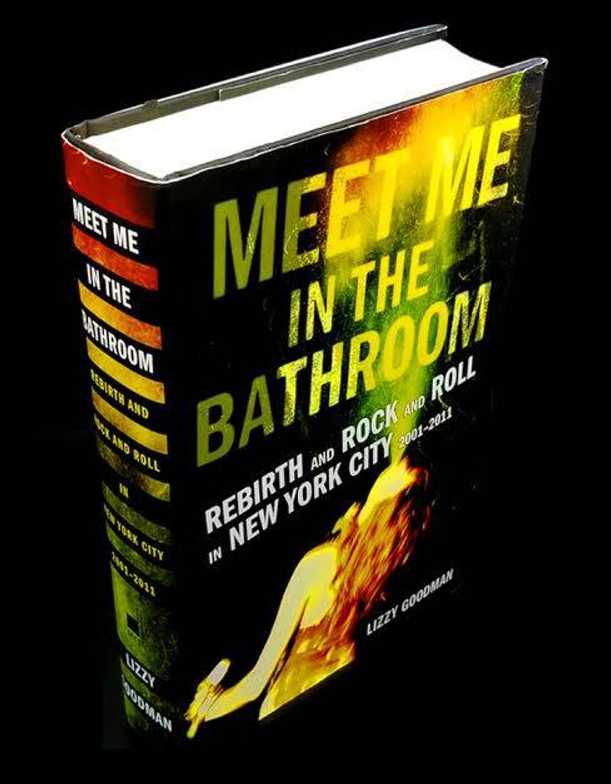 Libro Meet Me In The Bathroom: rebirth and Rock and Roll in New