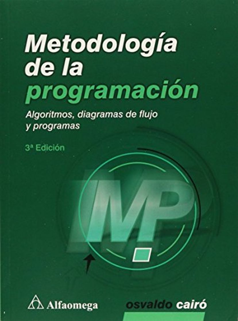 Libro METODOLOGÍA DE LA PROGRAMACIÓN 3ª: ALGORITMOS, DIAGRAMAS DE FLUJO Y PROGRAMAS