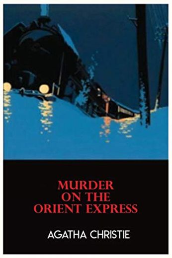 Murder on the Orient Express: by agatha christie agtha agathia aghata tge he murderer book original cover book novel hercule poirot