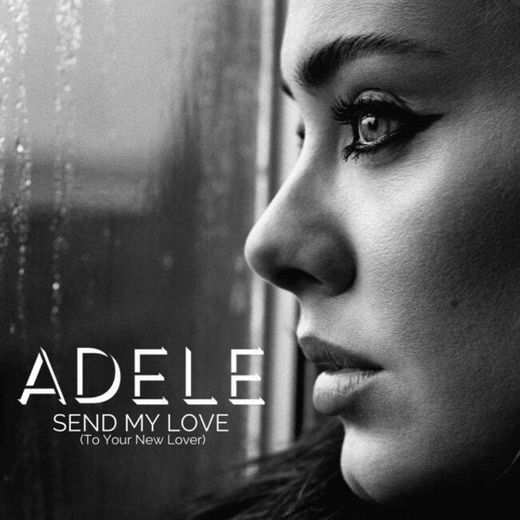 Adele - Send My Love (To Your New Lover) - YouTube