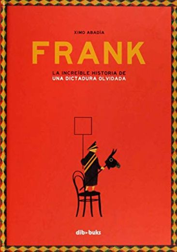 Frank: La increíble historia de una dictadura olvidada