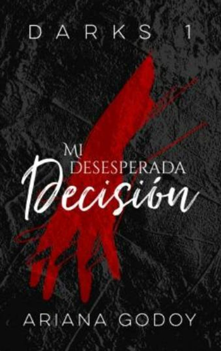 Book Mi desesperada decisión (Darks 1), Ariana Godoy.