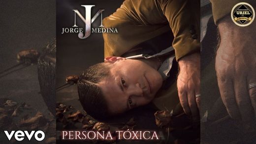 Jorge Medina - Persona Tóxica