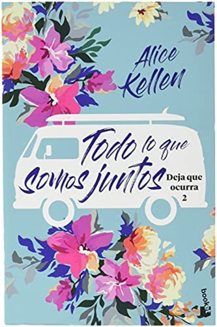 Book Todo lo que somos juntos: Deja que ocurra 2 by Alice Kellen