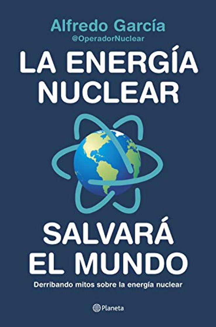 Libro La energía nuclear salvará el mundo: Derribando mitos sobre la energía nuclear