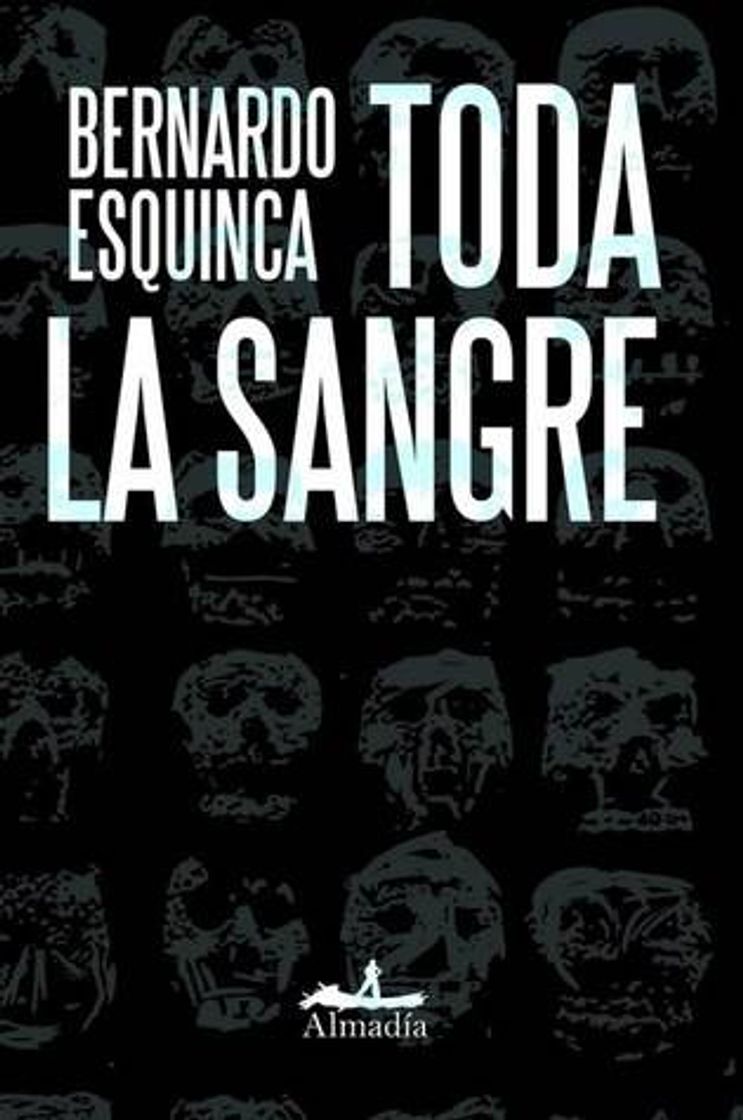 Libro Toda la sangre: Bernanrdo Esquinca