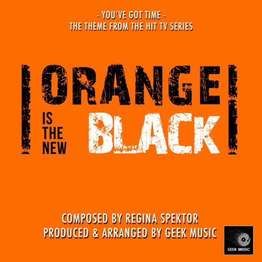 Orange Is The New Black - You've Got Time - Main Theme