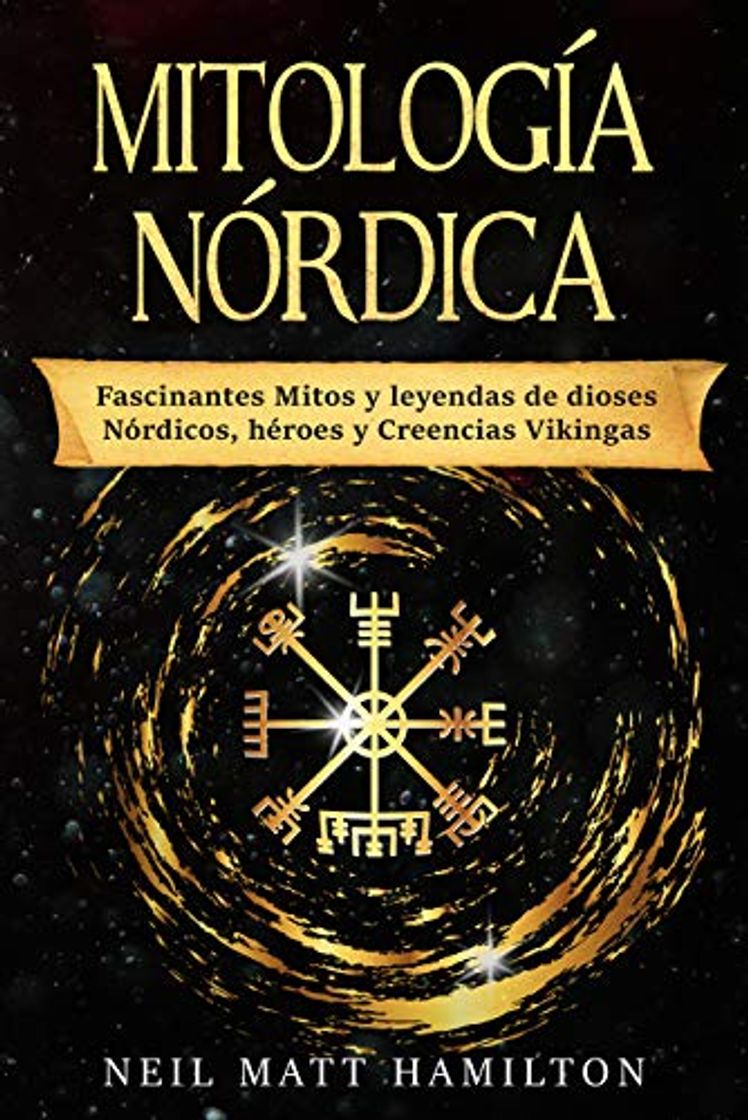 Books Mitología Nórdica: Fascinantes Mitos y leyendas de dioses Nórdicos, héroes y Creencias Vikingas