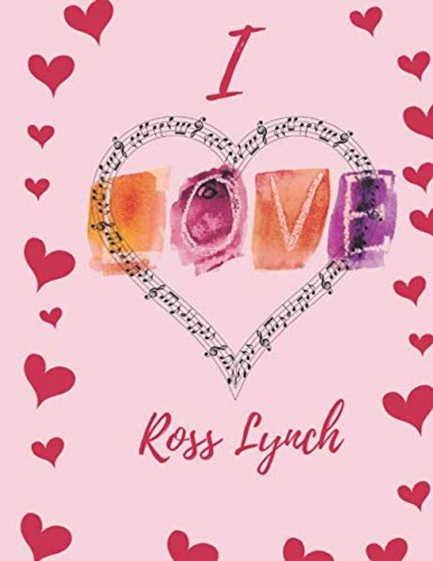 Book I Love Ross Lynch : Journal Composition Book Notebook Gift for Men, Women, Boys & Girls: I Love Celebrity 120 Pages, Gift for Fans Live Without Limits