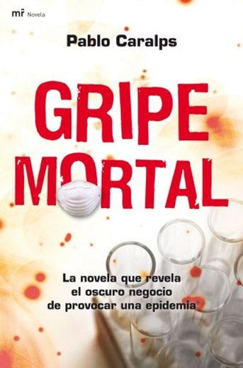 Gripe mortal: La novela que revela el oscuro negocio de provocar una