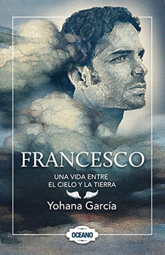 Francesco: Una Vida Entre El Cielo y La Tierra