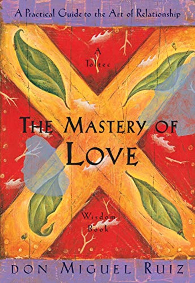 Book The Mastery of Love: A Practical Guide to the Art of Relationship