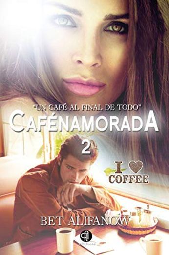 Cafénamorada 2: Un café al final de todo...