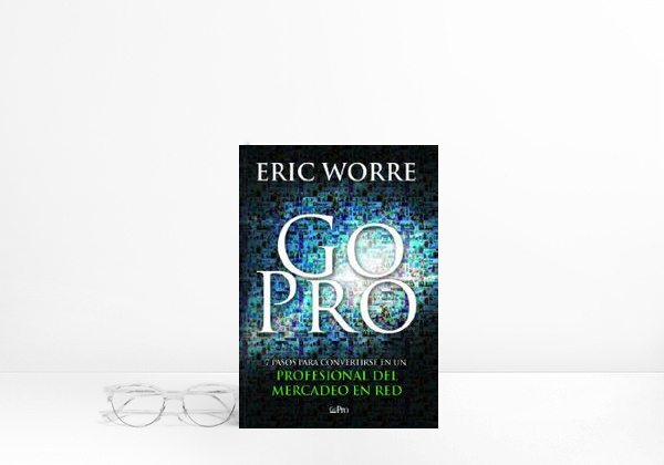 Book Go Pro: 7 Pasos para Convertirse en un Profesional Del Mercadeo en Red