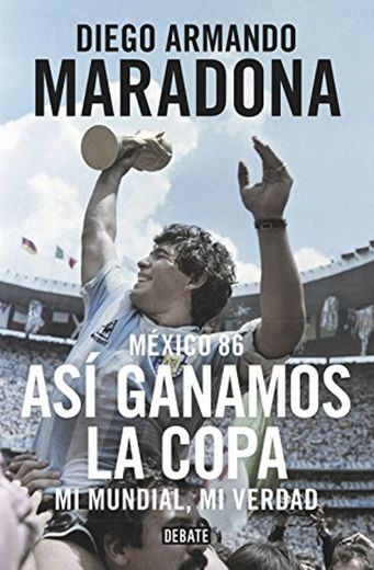 México 86. Así ganamos la copa: Mi mundial, mi verdad