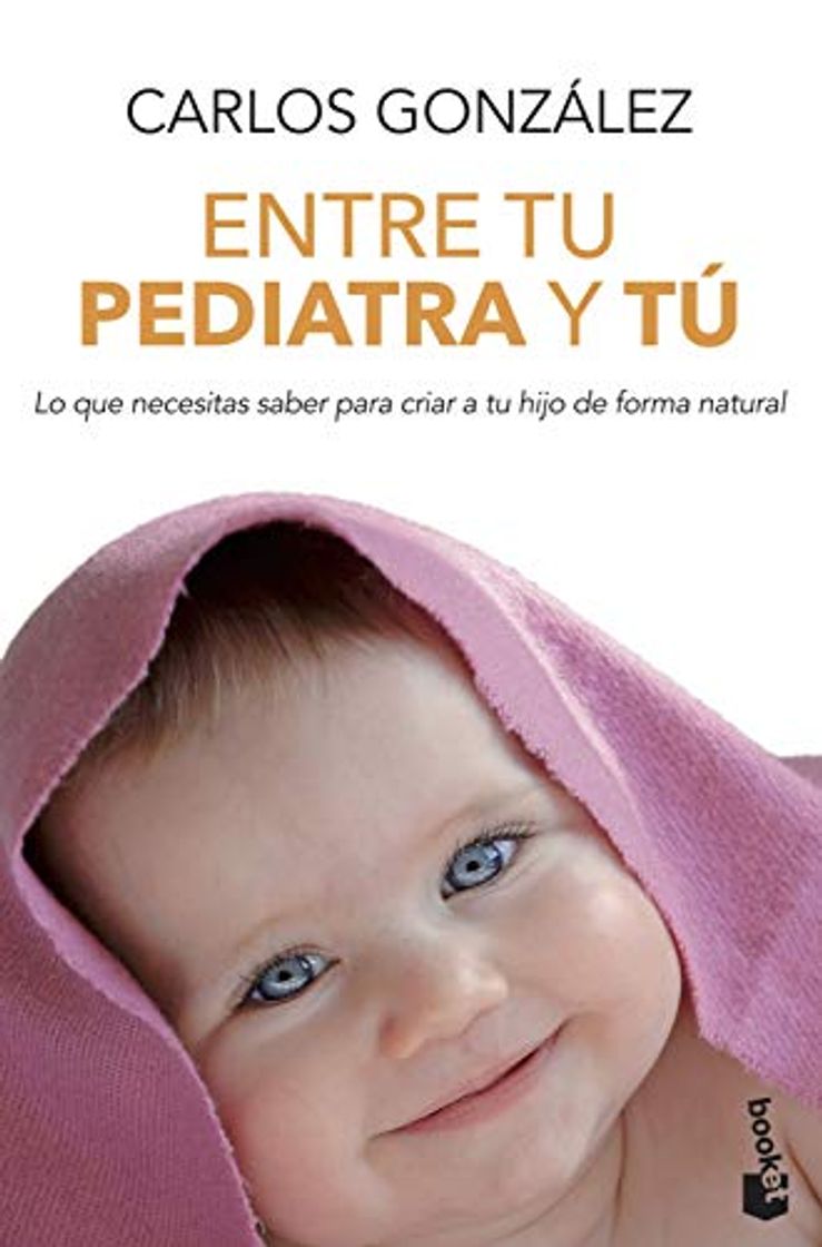 Libro Entre tu pediatra y tú: Lo que necesitas saber para criar a