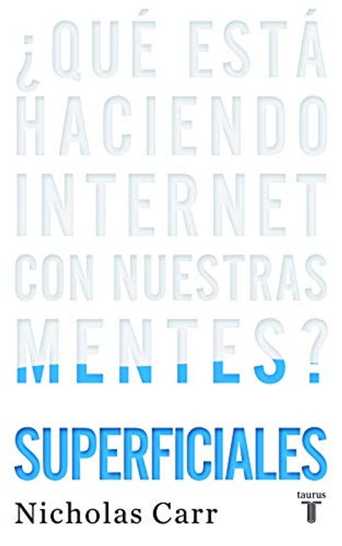 Libro Superficiales: ¿Qué está haciendo Internet con nuestras mentes?