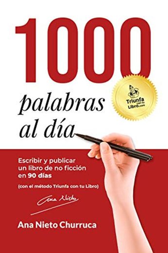 1000 PALABRAS AL DÍA: Escribir y publicar un libro de no ficción