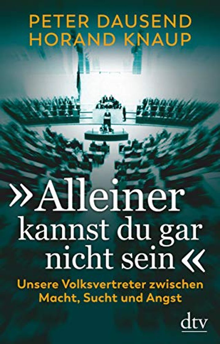 Libro "Alleiner kannst du gar nicht sein": Unsere Volksvertreter zwischen Macht, Sucht und